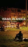 Izrael v Afrike: Bezpečnosť, migrácia, medzištátna politika - Israel in Africa: Security, Migration, Interstate Politics