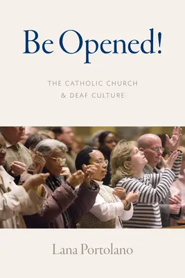 Buď otvorený!: Katolícka cirkev a kultúra nepočujúcich - Be Opened!: The Catholic Church and Deaf Culture
