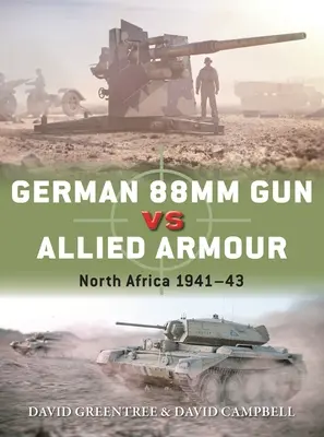 Nemecké 88mm delo proti spojeneckej výzbroji: Severná Afrika 1941-43 - German 88mm Gun Vs Allied Armour: North Africa 1941-43