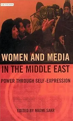 Ženy a médiá na Blízkom východe: Moc prostredníctvom sebavyjadrenia - Women and Media in the Middle East: Power Through Self-expression
