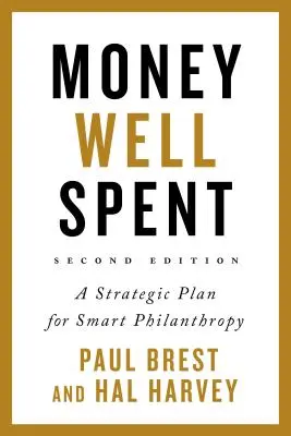 Dobre vynaložené peniaze: Strategický plán pre inteligentnú filantropiu - Money Well Spent: A Strategic Plan for Smart Philanthropy
