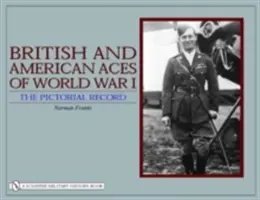 Britské a americké esá prvej svetovej vojny: Letecké lietadlá: obrazový záznam - British and American Aces of World War I: The Pictorial Record