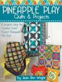 Ananásové hracie deky a projekty: Ananásové kvietky: 14 projektov s použitím 10-palcového ananásového orezávacieho nástroja Creative Grids(r) - Pineapple Play Quilts & Projects: 14 Projects Using the Creative Grids(r) 10-Inch Pineapple Trim Tool