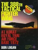 388. taktické stíhacie krídlo na základni thajského kráľovského letectva Korat 1972 - The 388th Tactical Fighter Wing at Korat Royal Thai Air Force Base 1972