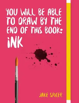 Na konci tejto knihy budete vedieť kresliť: tušom. - You Will Be Able to Draw by the End of This Book: Ink