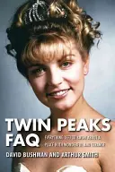Často kladené otázky o Twin Peaks: Všetko, čo treba vedieť o mieste, ktoré je úžasné aj zvláštne - Twin Peaks FAQ: All That's Left to Know about a Place Both Wonderful and Strange