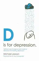 D je pre depresiu: D is: duchovné, psychologické a lekárske zdroje na liečenie depresie - D Is for Depression: Spiritual, Psychological and Medical Sources for Healing Depression