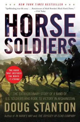 Horse Soldiers: Neobyčajný príbeh skupiny amerických vojakov, ktorí na koni dosiahli víťazstvo v Afganistane - Horse Soldiers: The Extraordinary Story of a Band of US Soldiers Who Rode to Victory in Afghanistan