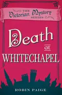 Smrť vo Whitechapel - viktoriánska záhada Kniha 6 - Death At Whitechapel - A Victorian Mystery Book 6