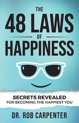 48 zákonov šťastia: Odhalené tajomstvá, ako sa stať najšťastnejším človekom - The 48 Laws of Happiness: Secrets Revealed for Becoming the Happiest You