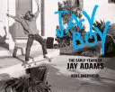 Jay Boy: Rané roky Jaya Adamsa - Jay Boy: The Early Years of Jay Adams