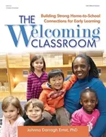 Uvítacia trieda: Budovanie silných väzieb medzi domovom a školou pre predškolské vzdelávanie - The Welcoming Classroom: Building Strong Home-To-School Connections for Early Learning