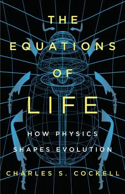 Rovnice života: Ako fyzika formuje evolúciu - The Equations of Life: How Physics Shapes Evolution