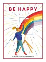 Buď šťastný - buď každý deň svojím najlepším ja - Be Happy - Be Your Best Self Every Day