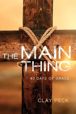 Hlavná vec: 40 dní milosti - The Main Thing: 40 Days of Grace
