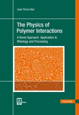 Fyzika interakcií polymérov: A Novel Approach. Aplikácia na reológiu a spracovanie - The Physics of Polymer Interactions: A Novel Approach. Application to Rheology and Processing
