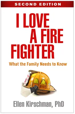 Milujem hasiča, druhé vydanie: Čo potrebuje vedieť rodina - I Love a Fire Fighter, Second Edition: What the Family Needs to Know
