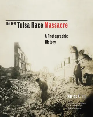 Masaker v Tulse v roku 1921, 1: fotografická história - The 1921 Tulsa Race Massacre, 1: A Photographic History