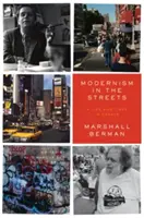 Modernizmus v uliciach: Život a doba v esejach - Modernism in the Streets: A Life and Times in Essays