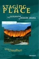 Inscenovanie miesta: Geografia modernej drámy - Staging Place: The Geography of Modern Drama