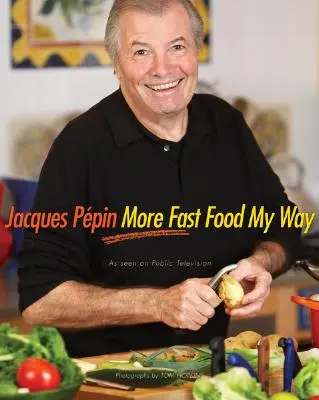 Jacques Ppin Viac rýchleho jedla na môj spôsob - Jacques Ppin More Fast Food My Way