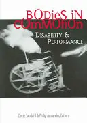Telá v rozruchu: Postihnutie a výkonnosť - Bodies in Commotion: Disability and Performance