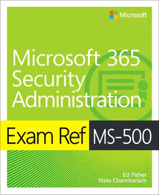 Referenčná skúška Ms-500 Microsoft 365 Security Administration - Exam Ref Ms-500 Microsoft 365 Security Administration
