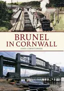 Brunel v Cornwalle - Brunel in Cornwall