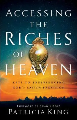 Prístup k nebeskému bohatstvu: Kľúče k prežívaniu Božieho štedrého zaopatrenia - Accessing the Riches of Heaven: Keys to Experiencing God's Lavish Provision