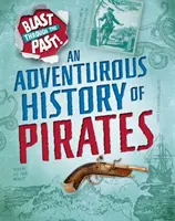Výbuch v minulosti: Dobrodružná história pirátov - Blast Through the Past: An Adventurous History of Pirates