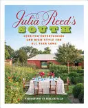 Julia Reed's South: Júlia Reedeová: Duchaplná zábava a zábava na úrovni počas celého roka - Julia Reed's South: Spirited Entertaining and High-Style Fun All Year Long