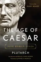 Vek Caesara: Päť rímskych životov - The Age of Caesar: Five Roman Lives