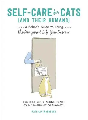 Starostlivosť o seba pre mačky (a ich ľudí): Kočičí sprievodca životom v rozmaznávaní, ktorý si zaslúžite - Self-Care for Cats (and Their Humans): A Feline's Guide to Living the Pampered Life You Deserve