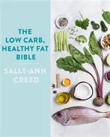 Biblia zdravého tuku s nízkym obsahom uhľohydrátov - The Low-Carb, Healthy Fat Bible