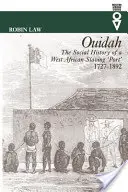 Ouidah - Sociálne dejiny západoafrického otrokárskeho prístavu 1727 - 1892 - Ouidah - The Social History of a West African Slaving Port 1727-1892
