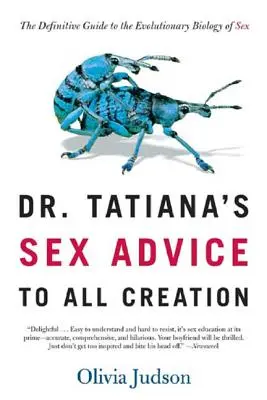 Sexuálne rady Dr. Tatiany pre celé stvorenie: Tatiana: Definitívny sprievodca evolučnou biológiou sexu - Dr. Tatiana's Sex Advice to All Creation: The Definitive Guide to the Evolutionary Biology of Sex