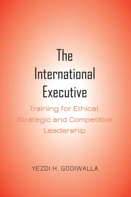 Medzinárodný manažér: Školenie pre etické, strategické a konkurencieschopné vedenie - The International Executive: Training for Ethical, Strategic and Competitive Leadership
