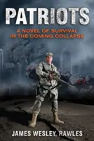Vlastenci: Ako sa zachovať sám? Vydanie románu o prežití v čase nadchádzajúceho kolapsu - Patriots: A Novel of Survival in the Coming Collapse
