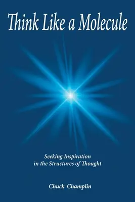 Mysli ako molekula: Hľadanie inšpirácie v štruktúrach myslenia - Think Like A Molecule: Seeking Inspiration in the Structures of Thought