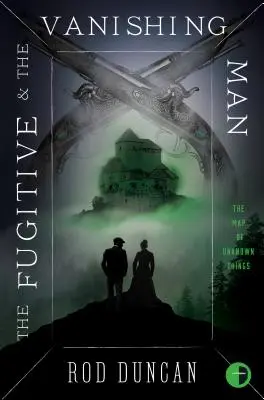 Utečenec a miznúci muž: Kniha III Mapy neznámych vecí - The Fugitive and the Vanishing Man: Book III of the Map of Unknown Things