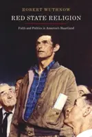 Náboženstvo červeného štátu: Viera a politika v srdci Ameriky - Red State Religion: Faith and Politics in America's Heartland