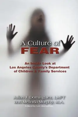 Kultúra strachu: Pohľad zvnútra losangeleského okresného oddelenia pre deti a rodinu - A Culture of Fear: An Inside Look at Los Angeles County's Department of Children & Family Services