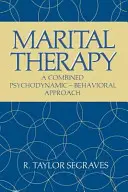Manželská terapia: Manželské vzťahy: kombinovaný psychodynamický a behaviorálny prístup - Marital Therapy: A Combined Psychodynamic -- Behavioral Approach