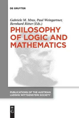 Filozofia logiky a matematiky: Zborník zo 41. medzinárodného sympózia Ludwiga Wittgensteina - Philosophy of Logic and Mathematics: Proceedings of the 41st International Ludwig Wittgenstein Symposium