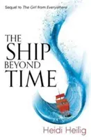 Loď mimo času - napínavé pokračovanie knihy Dievča odnikadiaľ - Ship Beyond Time - The thrilling sequel to The Girl From Everywhere