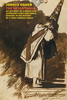 Netanyahovci: Vydanie správy o malej a v konečnom dôsledku dokonca zanedbateľnej epizóde v dejinách veľmi slávnej rodiny - The Netanyahus: An Account of a Minor and Ultimately Even Negligible Episode in the History of a Very Famous Family