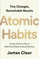 Atomové návyky: Jednoduchý a osvedčený spôsob, ako si vybudovať dobré návyky a zbaviť sa tých zlých - Atomic Habits: An Easy & Proven Way to Build Good Habits & Break Bad Ones