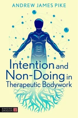 Zámer a neuskutočňovanie v terapeutickej práci s telom - Intention and Non-Doing in Therapeutic Bodywork