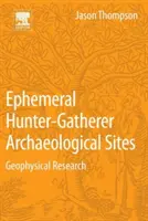 Efemérne archeologické lokality lovcov a zberačov: Geofyzikálny výskum - Ephemeral Hunter-Gatherer Archaeological Sites: Geophysical Research