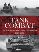 Tankový boj: Teória a prax tankovej vojny 1916-2000 - Tank Combat: The Theory and Practice of Tank Warfare 1916-2000